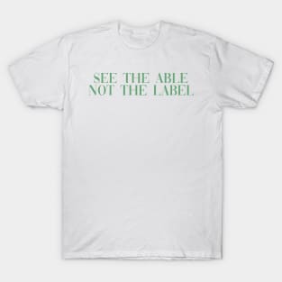 See the able not the label light green T-Shirt